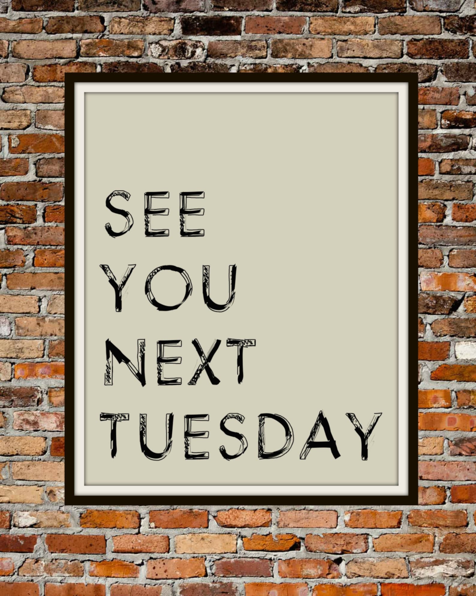 See You Next Tuesday 8x10 PRINTABLE Typography Art Etsy