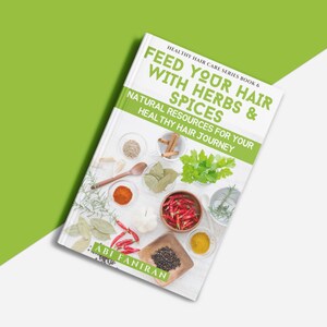 Feed Your Hair With Herbs & Spices: Natural Resources for Your Healthy Hair Journey | Unlock Natural Resources for Growth and Strength