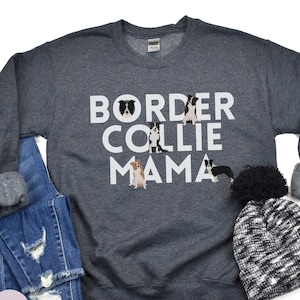 Border Collie Mama Sweatshirt, Border Collie Gift, Dog Mom Crewneck Pullover, Farm Herding Dog, Animal Lover Shirt, Unisex Fit