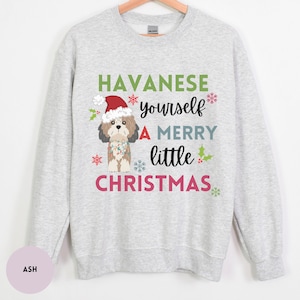 Havanese Christmas Sweatshirt, Funny Dog Holiday Christmas Sweater, Havanese Mom Crewneck Pullover, Havanese Dog Mom Gift for Her