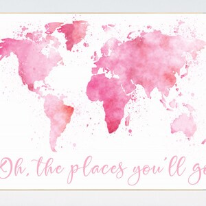 Rosa Weltkarte Aquarell, Oh die Orte, an die du gehen wirst Kinderzimmer, Weltkarte Druck, Kinderzimmer Poster, Geschenk für Kleinkinder, Kinderzimmer Dekor