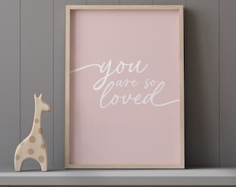 You Are So Loved Print: Blush Pink Girl Nursery Decor