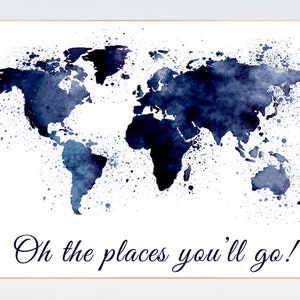 May include: A watercolor painting of a world map in shades of blue with white splatter paint. The text "Oh the places you'll go!" is written below the map.