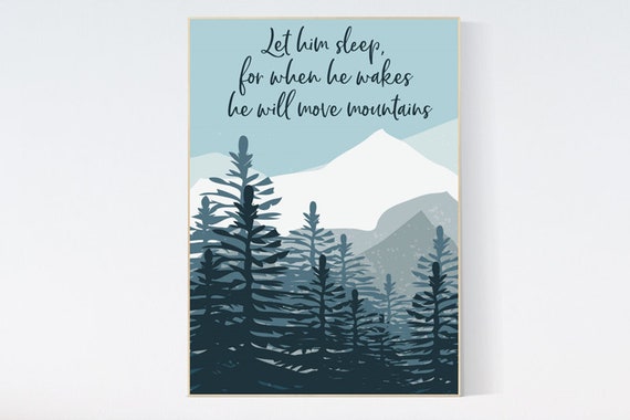 Nursery decor boy mountain, adventure, nursery wall art woodland, let him sleep for when he wakes he will move mountains, baby room decor