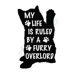 My Life is Ruled by a Fuzzy Overlord - Permanent Decal