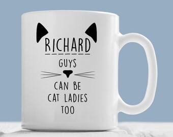 Personalised Guys Can Be Cat Ladies Too Mug - Cat Cup / Mug / Gift