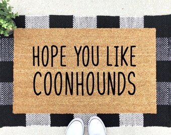 Hope You Like Coonhounds Doormat - Hound Dog - Hound Decor - Hope You Like Dogs Mat  - Dog Decor - Bluetick - Coonhound - Coon Hound