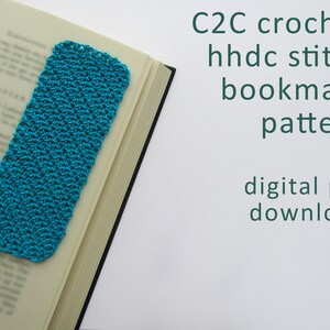 May include: A teal blue crochet bookmark made with the C2C (corner to corner) stitch. The bookmark is laying on top of an open book. The text "C2C crochet hhdc stitch bookmark pattern digital pdf download" is written in dark green text on a white background.