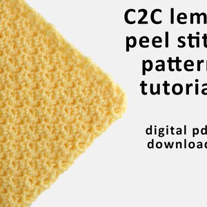 May include: A close-up of a yellow crocheted square with the text "C2C lemon peel stitch pattern tutorial digital pdf download".