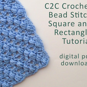 May include: A close-up of a blue crochet square with a beaded stitch pattern. The text "C2C Crochet Bead Stitch Square and Rectangle Tutorial digital pdf download" is visible in the background.