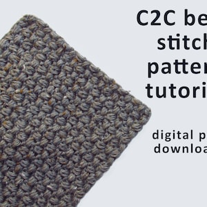 May include: A close-up of a gray crocheted square with a textured surface. The text "C2C bean stitch pattern tutorial digital pdf download" is written in black text on a white background.