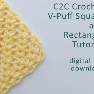 May include: A close-up of a yellow crochet square with a V-puff stitch pattern. The text "C2C Crochet V-Puff Square and Rectangle Tutorial digital pdf download" is written in green text below the square.