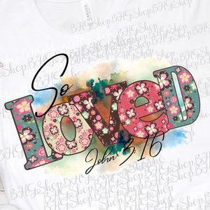 So Loved Png, Scripture Png, John:16, Bible Verse Png, Religious Png, Christian Png, Sublimation Designs, Png Designs, Inspirational Png