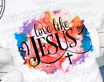 Love Like Jesus Png, Cross Png, Bible Png, Sublimation Png, Christian Png, Religious Png, Inspirational Png, Digital Download, Shirts Png