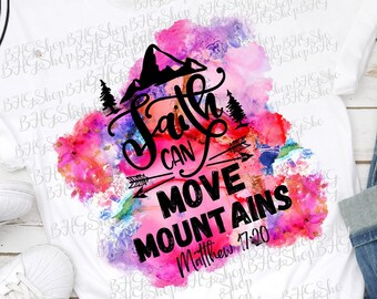 Sublimation Png, Faith Png, Christian Png, Bible Verse Png, Watercolor Png, Scripture Png, Religious Png, Faith Can Move Mountains, Png