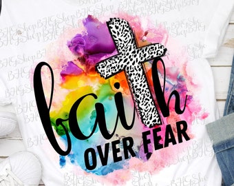 Faith Over Fear,  Faith Sublimation, Christian Png, Cross Png, Watercolor Png, Motivational Png, Religious Png, Bible Png, Colorful Png