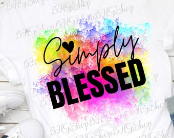 Blessed Png, Simply Blessed Sublimation, Christian Png, Colorful Sublimation Download, Watercolor Digital, Png Design For T-Shirt