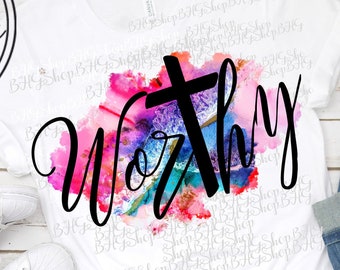 Christian Gift, Worthy, Scripture Png, Watercolor Design, Religious Png, Sublimation Designs, Women tshirt Png,  Tshirt Designs