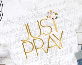 Just Pray Png, Christian Png, Religious Png, Sublimation Png, Popular Png, Pray Png, Floral Cross Png, Gold Alphabet Sublimation, Floral Png