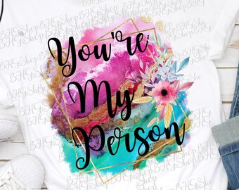 You Are My Person, Impresiones de sublimación, Imprimible Png, Camiseta Png Diseño, Taza de café Png, Diseños digitales, Acuarela Png Diseños