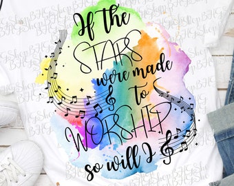 If The Stars Were Made, To Worship So Will I, Christian Png, Sublimation Png, Worship, Png Designs Christian, Gift For Worship Leader