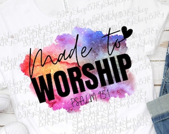 Christian Png, Made To Worship, Bible Verse Png, Scripture Png, Religious Png, Psalm 95:1, Sublimation Designs Downloads, Worship,