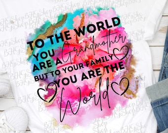 To The World You Are A Grandmother, Sublimation Designs, Png For Sublimation, Mothers Day Png, Mom Png, Grandmother Sublimation, Grandma Png