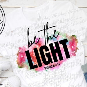 Be The Light, Religious Png, Matthew 5:14, Christian Png,  Bible Verse Png, Light Of The World, Watercolor Png, Sublimation Png