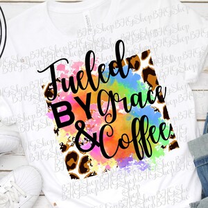 Fueled By Grace And Coffee, Sublimation Png, Animal Print Png, Watercolor Sublimation, Christian Png, Religious Png, Png Design For Shirts