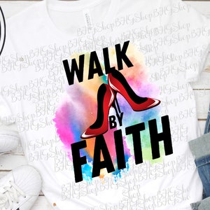 Walk By Faith, Christian Png, Faith Png, Religious Png, High Heels Png, Sublimation Png Design, Png Design For T-SHIRTS, Scripture Png