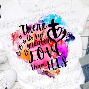 There Is No Greater Love Than His, Jesus Png, Love Png, Sublimation Design, Scripture Png, Religious Png, Christian Png, Popular Png