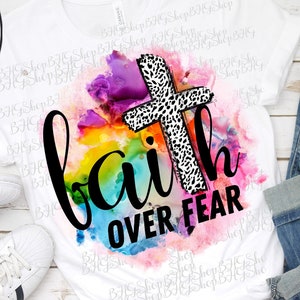 Faith Over Fear,  Faith Sublimation, Christian Png, Cross Png, Watercolor Png, Motivational Png, Religious Png, Bible Png, Colorful Png