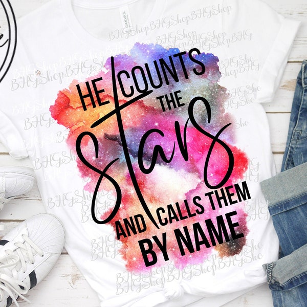 He Counts The Stars, And Calls Them By Name, Christian Png, Religious Png, Bible Verse png, Watercolor Png, Sublimation Designs, Png Designs