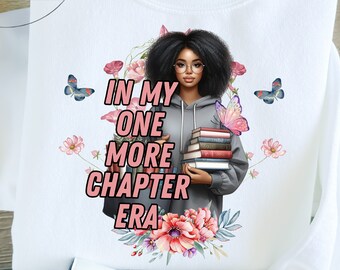 Book Lover  Shirt Png, In My One More Chapter Era, Digital Download Book Worm Gift, Librarian Gift Book Quote Png, Bookish Png Trendy Flower