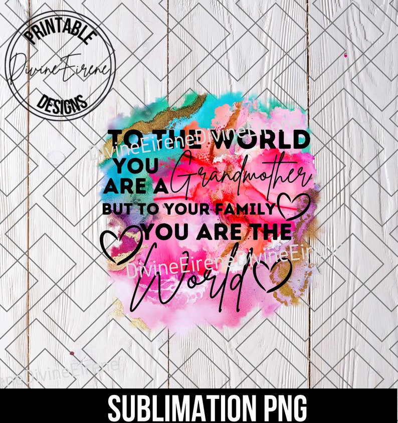 To The World You Are A Grandmother, Sublimation Designs, Png For Sublimation, Mothers Day Png, Mom Png, Grandmother Sublimation, Grandma Png image 2