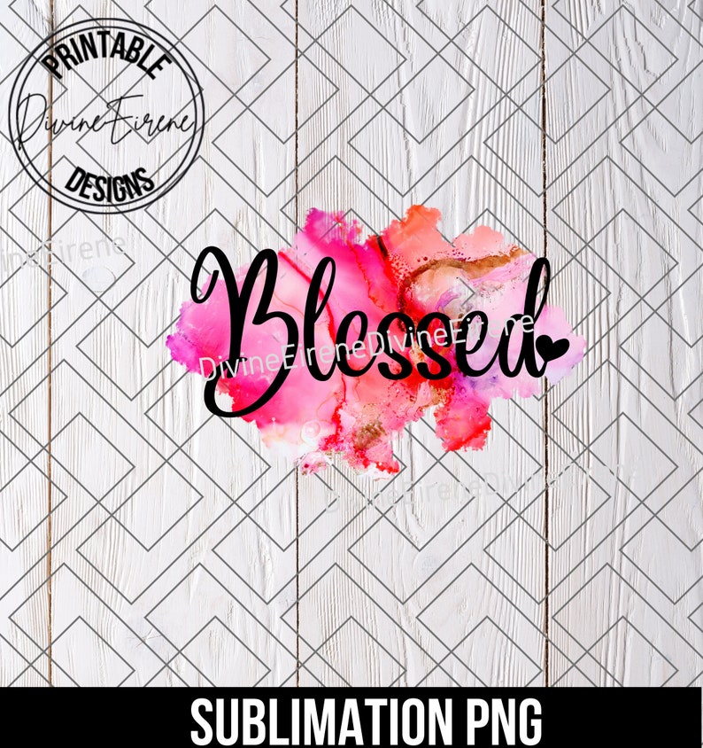 May include: A sublimation design featuring the word "Blessed" in black script font on a pink and orange watercolor background.