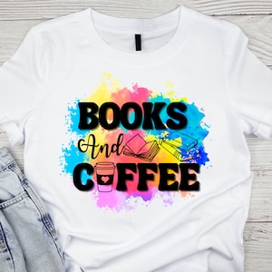 Books And Coffee Sublimation, Coffee Mug Png, Book Lover Png, Reading Books Png, Sublimation Png, Book Shirt Png, Colorful Png, Bookish Png