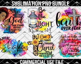 May include: A sublimation PNG bundle with six different designs featuring watercolour backgrounds and inspirational quotes. The quotes include "She who kneels before God can stand before anyone", "Be the light", "Faith over fear", "I can do all things through Christ who strengthens me", "Will not be shaken", and "God can restore what is broken and change it into something amazing. All you need is faith."
