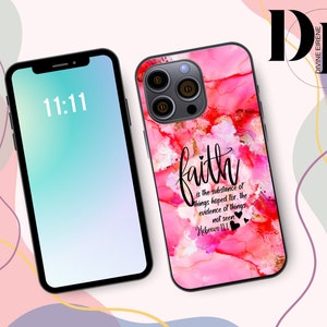 May include: A pink and white phone case with a quote about faith. The quote reads "faith is the substance of things hoped for, the evidence of things not seen. Hebrews 11:1".