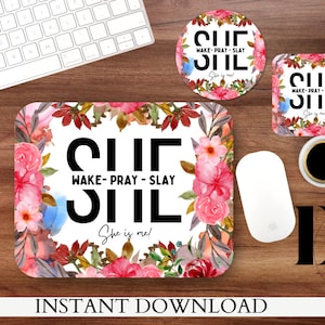 May include: A set of three mouse pads with a floral design and the text "SHE WAKE-PRAY-SLAY SHE is me!" in black. The mouse pads are round and square.