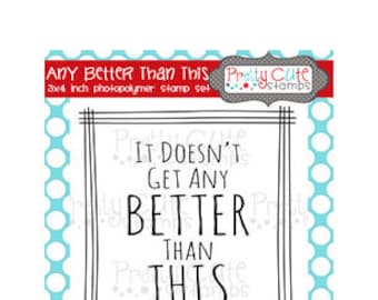 Any Better Than This 3x4" Clear Photopolymer Stamp Set