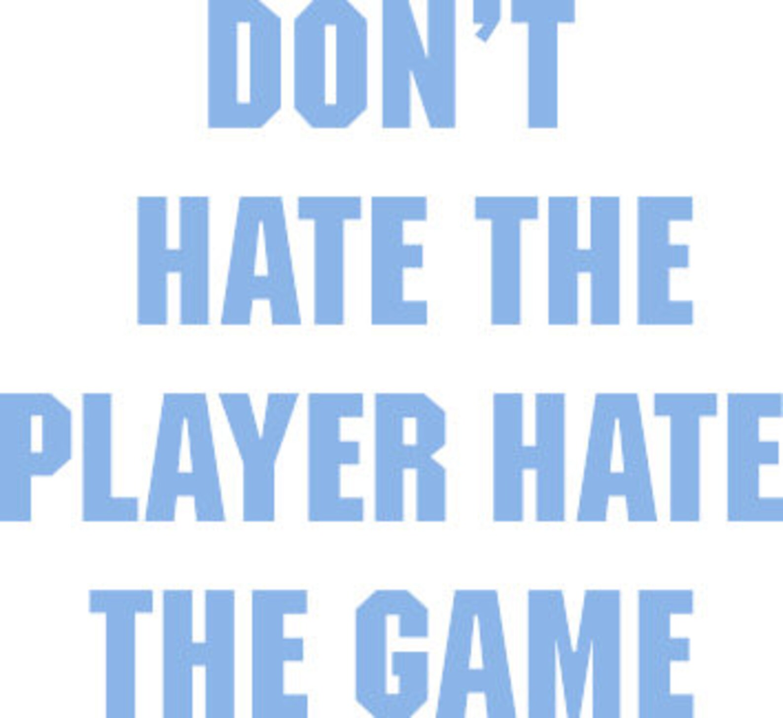 Don't Hate the Player Hate the Game Tshirt Etsy