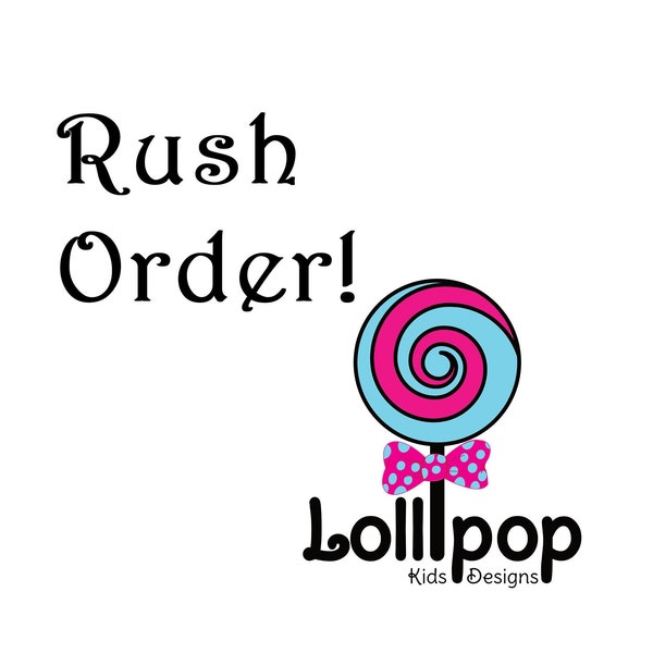 Rush Order, Lollipop Kids Designs Rush Order, 3 Business Day Processing