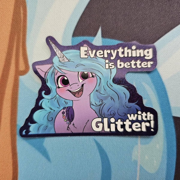 Everything is better with glitter Izzy glitter sticker MLP 2.5" waterproof vinyl