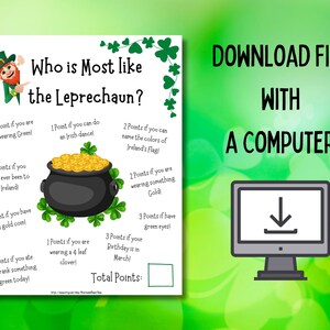 May include: Printable St. Patrick's Day game for a party or classroom activity.  The game asks "Who is Most Like the Leprechaun?" and lists several questions with points assigned to each answer.  The game includes a section to total the points.