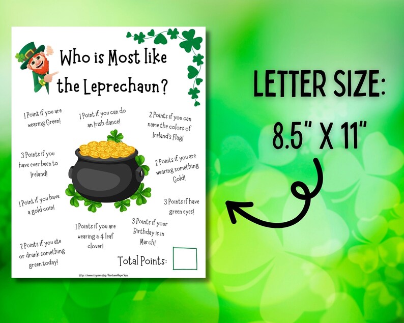 May include: A printable game card with a green background and shamrock designs. The card has a title "Who is Most Like the Leprechaun?" and a list of questions with points assigned to each answer. The card also includes a space to write in the total points. The card is 8.5 inches by 11 inches.