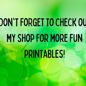May include: Green background with a blurry image of shamrocks. Text reads "Don't forget to check out my shop for more fun printables!"