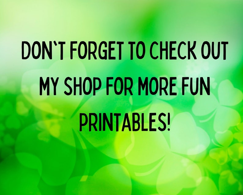 May include: Green background with a blurry image of shamrocks. Text reads "Don't forget to check out my shop for more fun printables!"