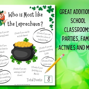 May include: A printable game for kids to play on St. Patrick's Day. The game asks "Who is Most like the Leprechaun?" and has a list of questions with points assigned to each answer. The game includes a pot of gold, shamrocks, and a leprechaun.