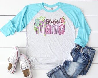 Blessed Mama Raglan, Mothers Day Gift, Mama Shirt, Mothers Day Shirt, Flower Shirt, Blessed Mama Shirt, Mom Shirt